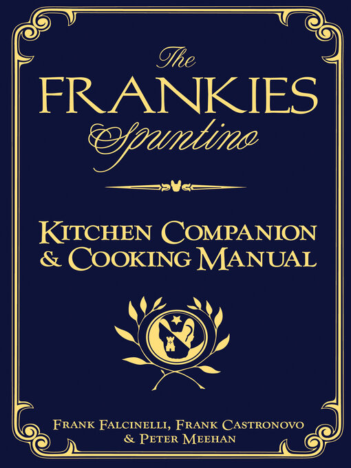Title details for The Frankies Spuntino Kitchen Companion & Cooking Manual by Frank Castronovo - Available